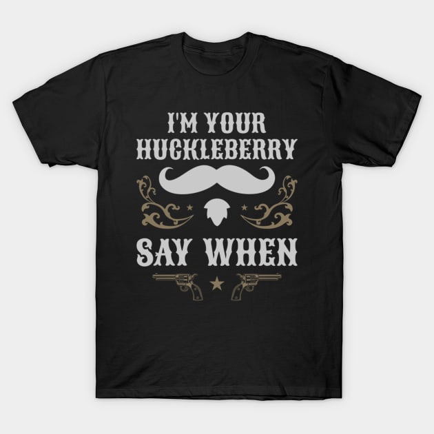 Retro Vintage I'm Your Huckleberry Say When Iconic T-Shirt by BondarBeatboxer